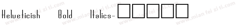 Helveticish Bold ltalics字体转换